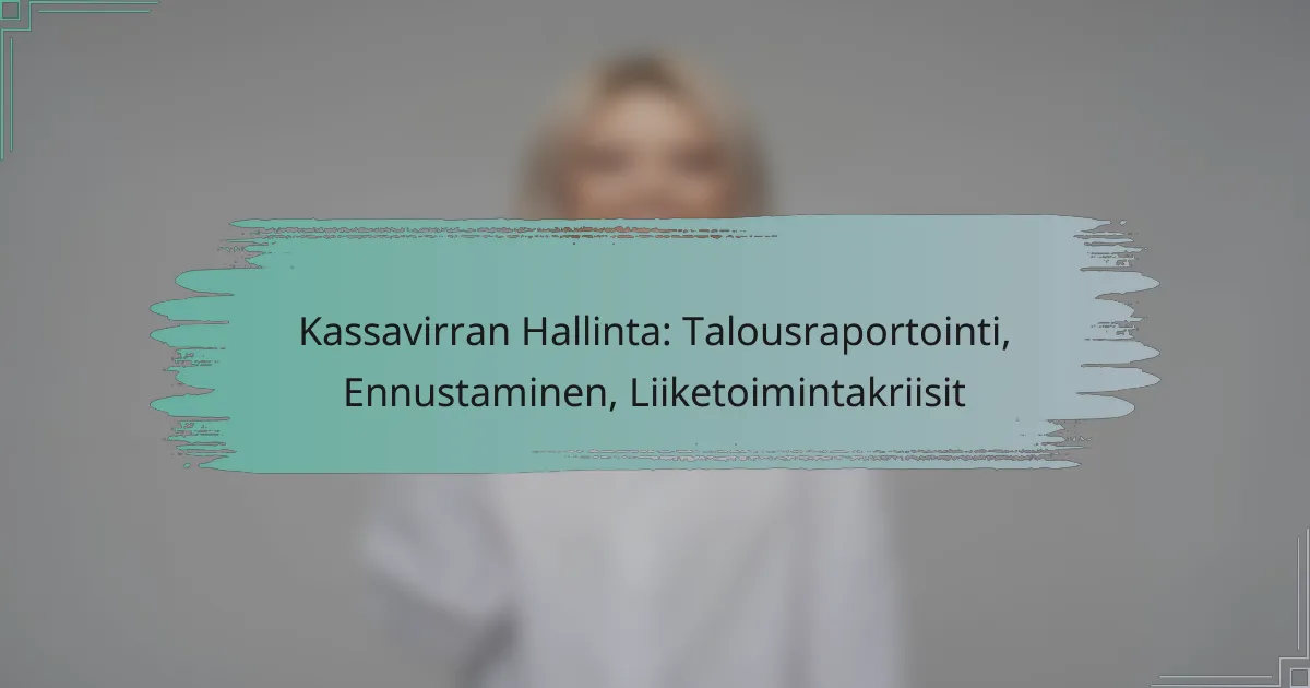 Kassavirran Hallinta: Talousraportointi, Ennustaminen, Liiketoimintakriisit