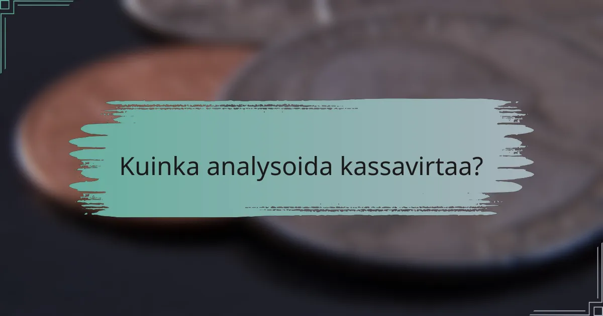 Kuinka analysoida kassavirtaa?