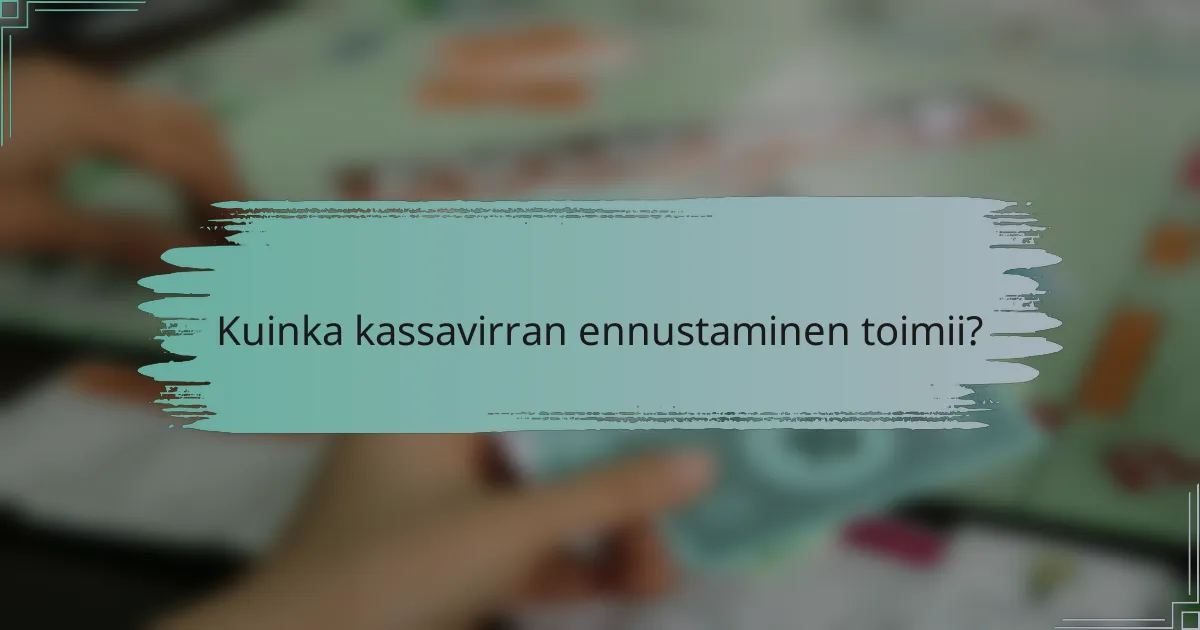 Kuinka kassavirran ennustaminen toimii?