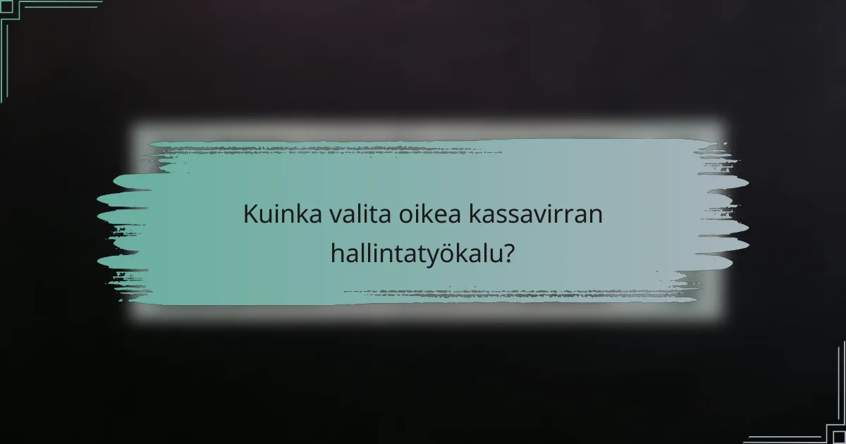 Kuinka valita oikea kassavirran hallintatyökalu?