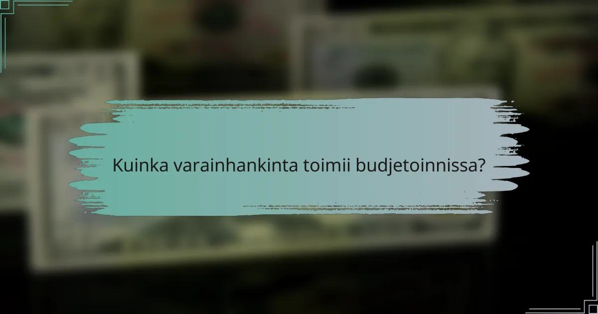 Kuinka varainhankinta toimii budjetoinnissa?