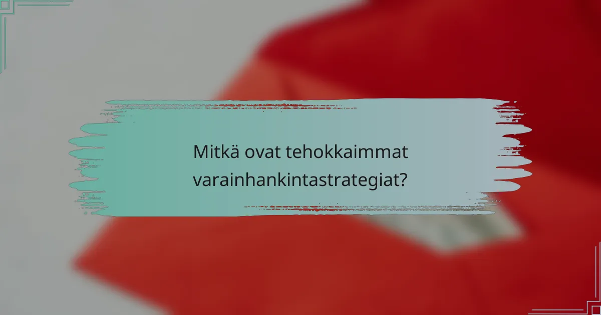Mitkä ovat tehokkaimmat varainhankintastrategiat?